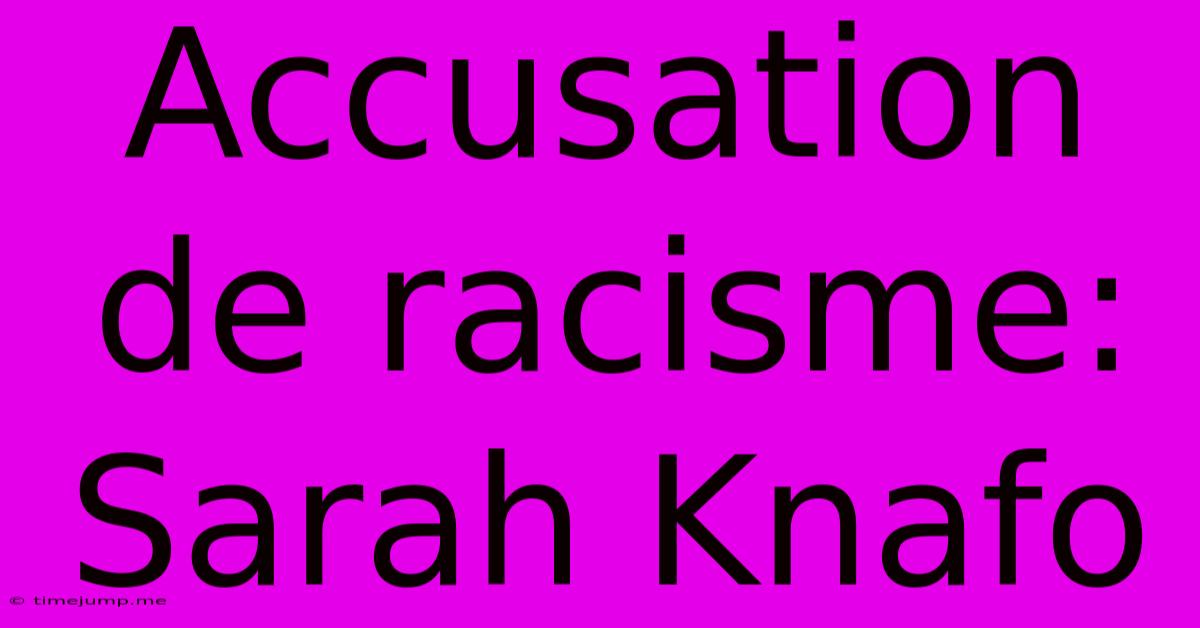 Accusation De Racisme: Sarah Knafo Accusation De Racisme: Sarah Knafo