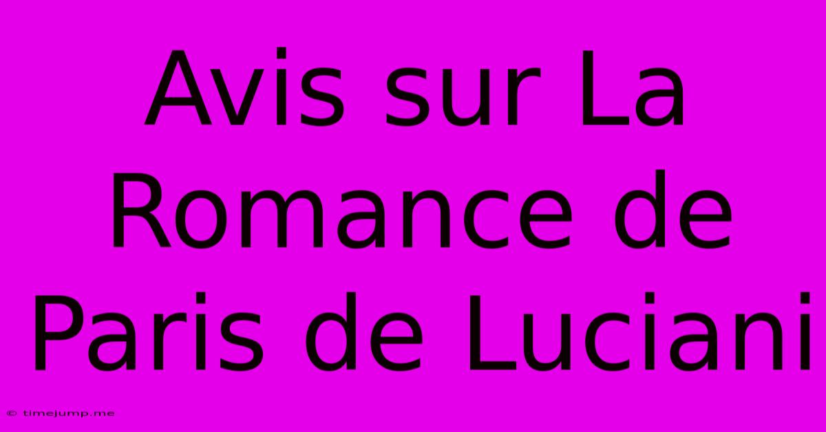 Avis Sur La Romance De Paris De Luciani Avis Sur La Romance De Paris De Luciani