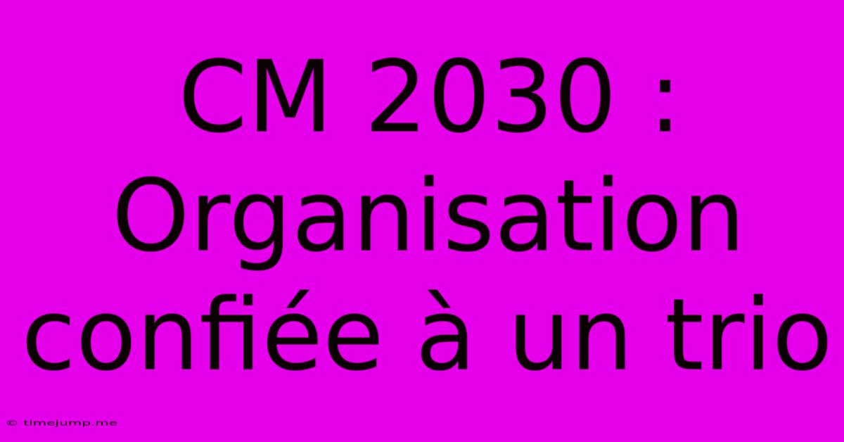 CM 2030 : Organisation Confiée À Un Trio CM 2030 : Organisation Confiée À Un Trio