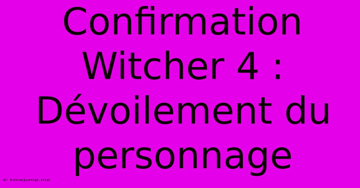 Confirmation Witcher 4 : Dévoilement Du Personnage Confirmation Witcher 4 : Dévoilement Du Personnage