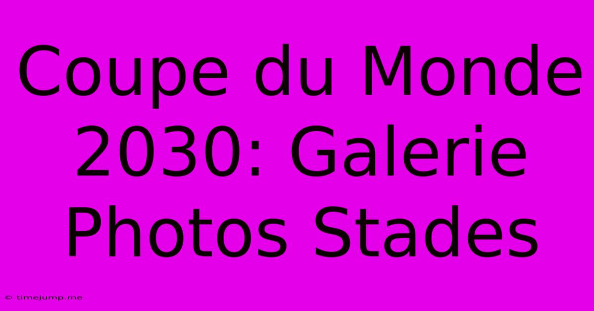 Coupe Du Monde 2030: Galerie Photos Stades Coupe Du Monde 2030: Galerie Photos Stades