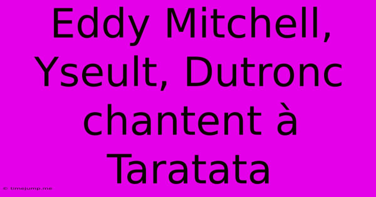 Eddy Mitchell, Yseult, Dutronc Chantent ร Taratata Eddy Mitchell, Yseult, Dutronc Chantent ร Taratata