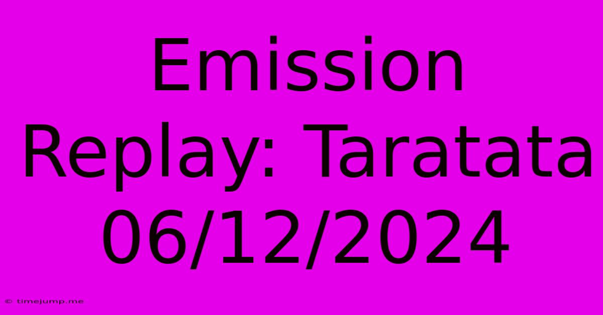 Emission Replay: Taratata 06/12/2024 Emission Replay: Taratata 06/12/2024