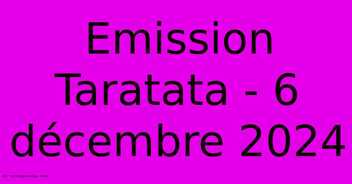 Emission Taratata - 6 Décembre 2024 Emission Taratata - 6 Décembre 2024