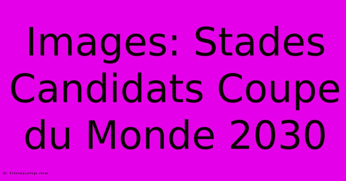Images: Stades Candidats Coupe Du Monde 2030 Images: Stades Candidats Coupe Du Monde 2030
