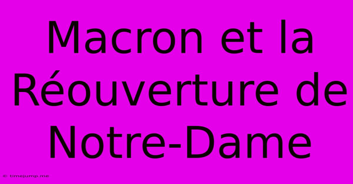 Macron Et La Réouverture De Notre-Dame Macron Et La Réouverture De Notre-Dame