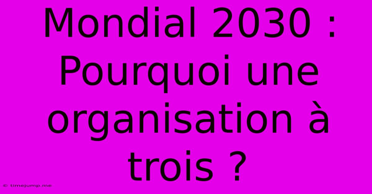 Mondial 2030 : Pourquoi Une Organisation À Trois ? Mondial 2030 : Pourquoi Une Organisation À Trois ?