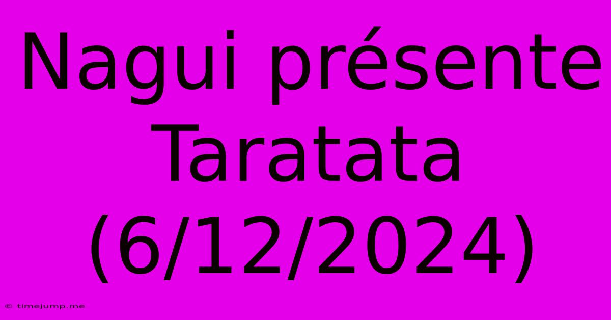 Nagui Présente Taratata (6/12/2024) Nagui Présente Taratata (6/12/2024)