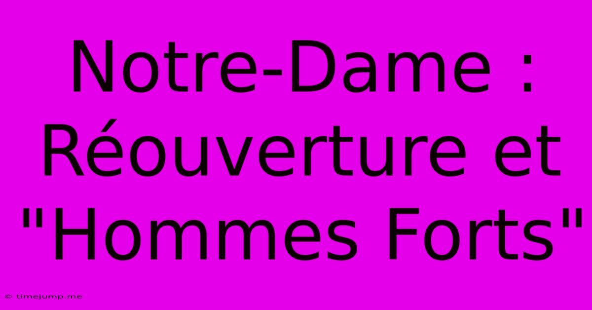 Notre-Dame : Réouverture Et Notre-Dame : Réouverture Et