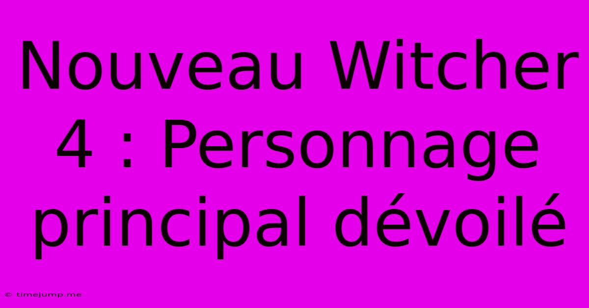 Nouveau Witcher 4 : Personnage Principal Dévoilé Nouveau Witcher 4 : Personnage Principal Dévoilé