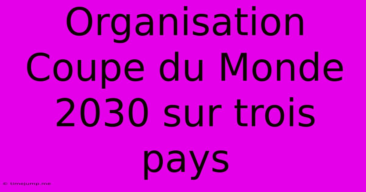 Organisation Coupe Du Monde 2030 Sur Trois Pays Organisation Coupe Du Monde 2030 Sur Trois Pays