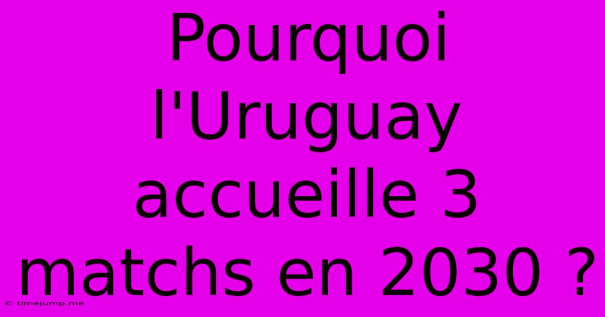 Pourquoi L'Uruguay Accueille 3 Matchs En 2030 ? Pourquoi L'Uruguay Accueille 3 Matchs En 2030 ?