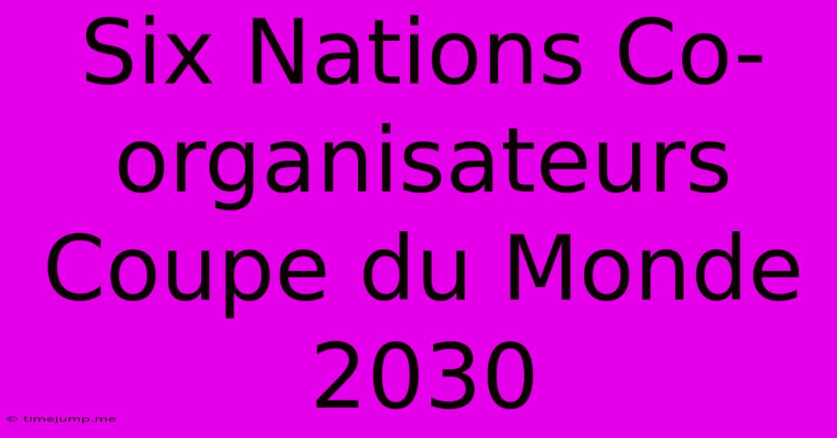 Six Nations Co-organisateurs Coupe Du Monde 2030