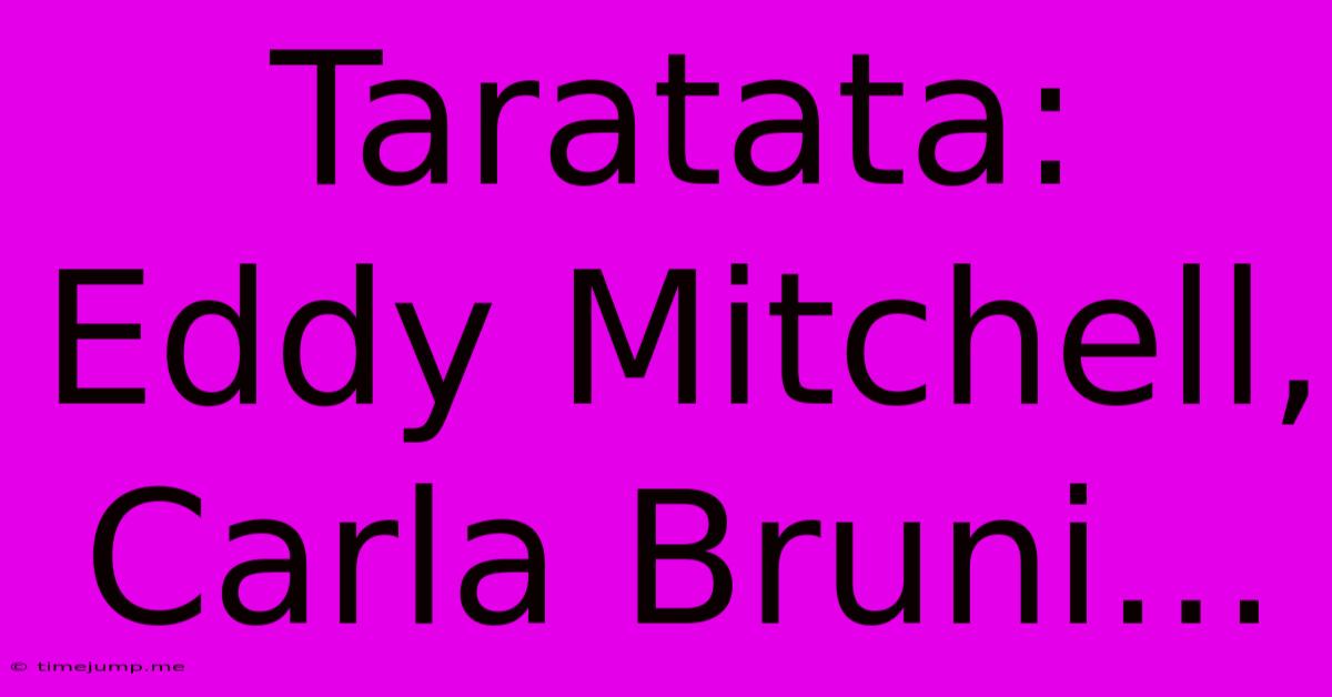 Taratata: Eddy Mitchell, Carla Bruni... Taratata: Eddy Mitchell, Carla Bruni...