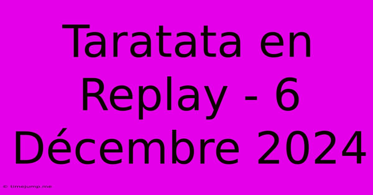 Taratata En Replay - 6 Décembre 2024