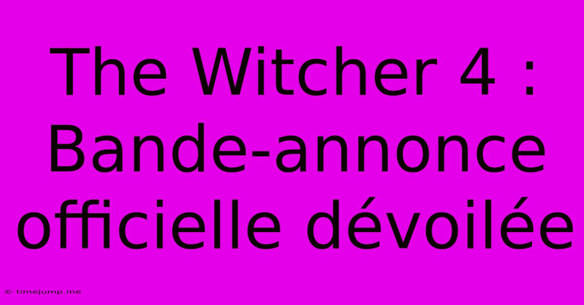 The Witcher 4 : Bande-annonce Officielle Dévoilée The Witcher 4 : Bande-annonce Officielle Dévoilée