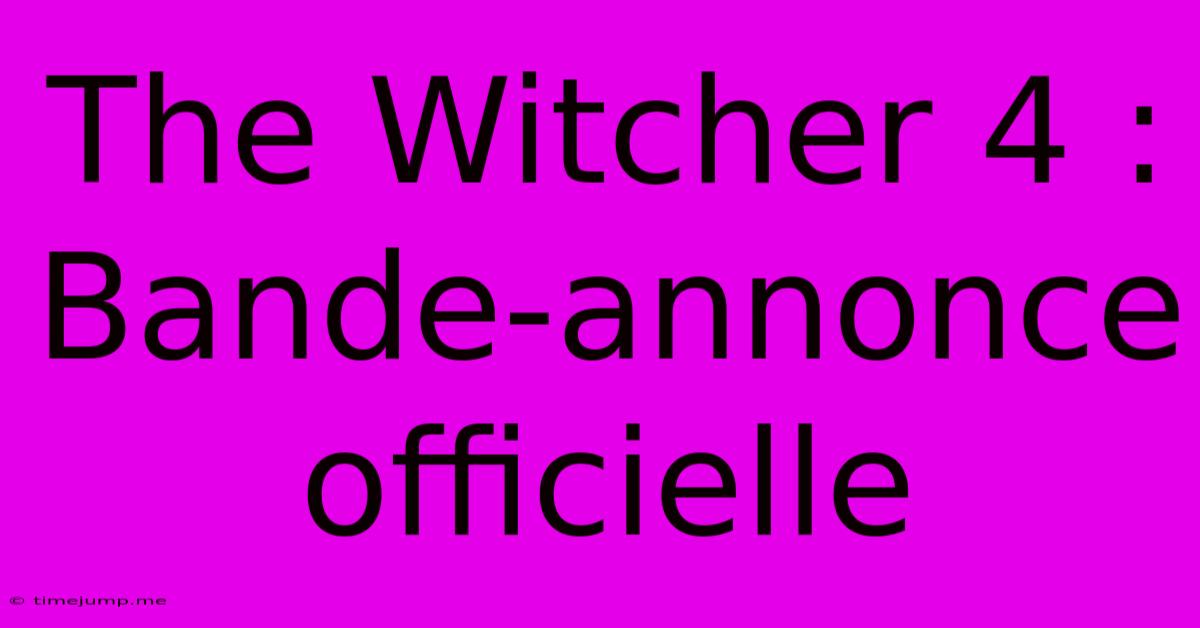 The Witcher 4 : Bande-annonce Officielle The Witcher 4 : Bande-annonce Officielle