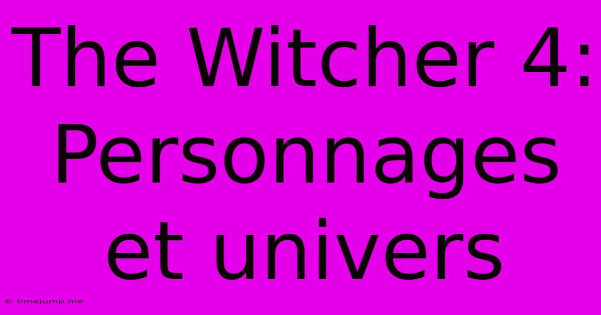 The Witcher 4: Personnages Et Univers The Witcher 4: Personnages Et Univers