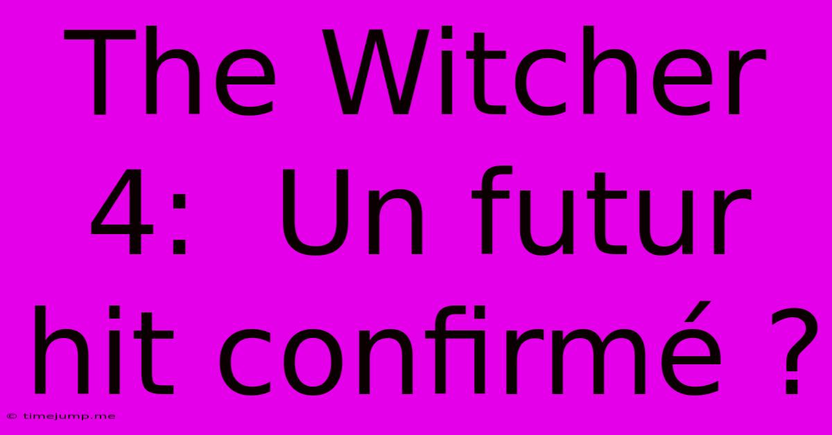 The Witcher 4: Un Futur Hit Confirmé ? The Witcher 4: Un Futur Hit Confirmé ?