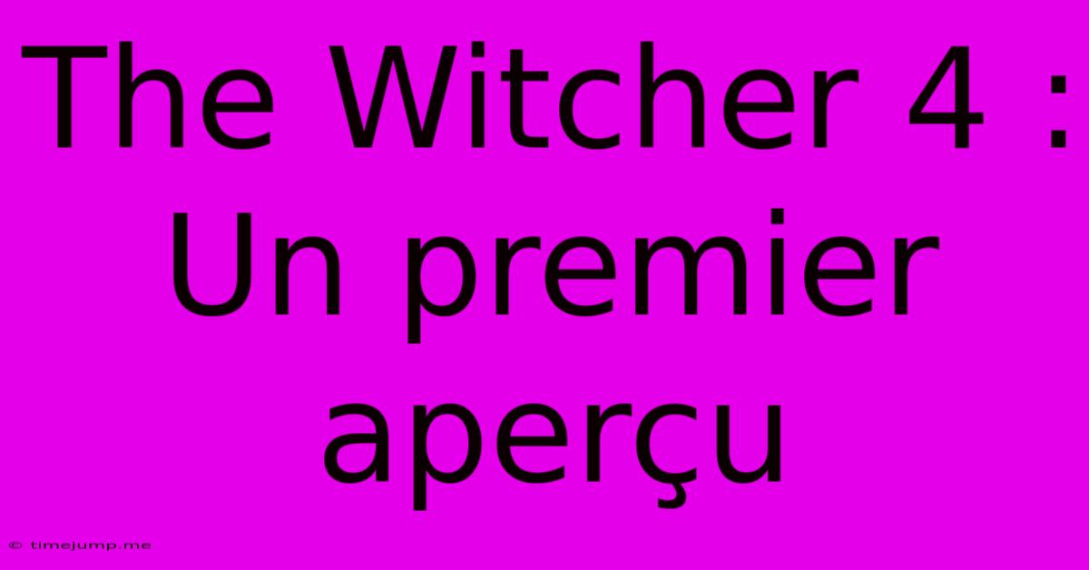 The Witcher 4 : Un Premier Aperçu The Witcher 4 : Un Premier Aperçu